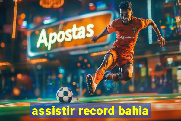 assistir record bahia